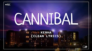 Keha  Cannibal Clean Lyrics [upl. by Caasi]