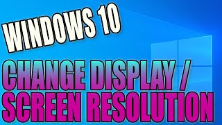 How To Change Your Display  Screen Resolution In Windows 10 PC Tutorial [upl. by Neila77]