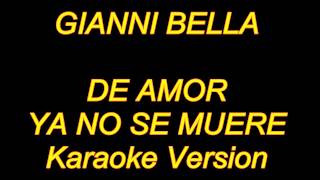 Gianni Bella  De Amor Ya No Se Muere Karaoke Lyrics NUEVO [upl. by Morril]