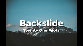 Twenty One Pilots  Backslide Lyrics [upl. by Ytteb]