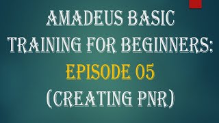 Amadeus Basic Training for Beginners Ep 05 Creating PNR [upl. by Bast]