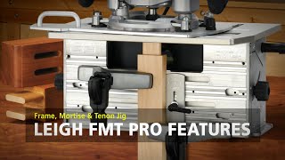 Leigh FMT Pro Mortise amp Tenon Jig  Features [upl. by Nalyorf672]