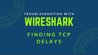 Troubleshooting with Wireshark  Find Delays in TCP Conversations [upl. by Asil]