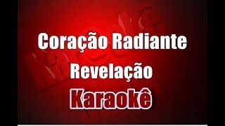 Coração Radiante  Revelação  Karaokê [upl. by Emmerie]