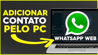 Como ADICIONAR Contato pelo WHATSAPP WEB SUPER FACIL [upl. by Rammus966]