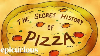 The Secret History of Pizza  Epicurious [upl. by Haskel]