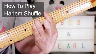 Harlem Shuffle Bob amp Earl Guitar Lesson [upl. by Ydnor]