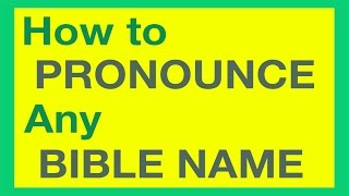 How To Pronounce Bible Names With Ease [upl. by Lasky]