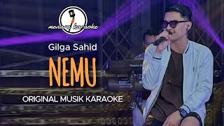 Nemu  Gilga Sahid  KARAOKE ORIGINAL [upl. by Ylsew]