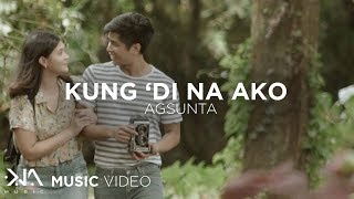 Kung Di Na Ako  Agsunta Music Video [upl. by Conlee]