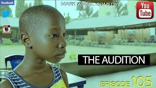 THE AUDITION Mark Angel Comedy Episode 105 [upl. by Huei]