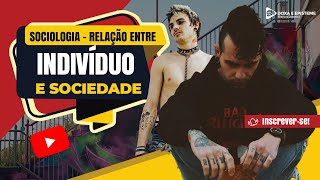 Sociologia  Relação entre Indivíduo e Sociedade [upl. by Essirahc]