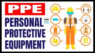 PPE  Personal Protective Equipment  PPE Hazards  PPE Safety  HSE STUDY GUIDE [upl. by Hitoshi]