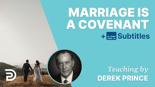 Marriage Is A Covenant  Derek Prince On Marriage [upl. by Aveline273]