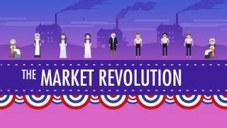 The Market Revolution Crash Course US History 12 [upl. by Aubrey]