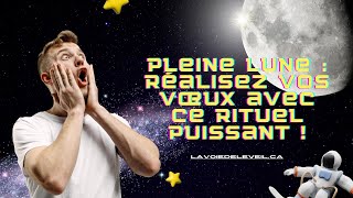 COMMENT UTILISER LA PLEINE LUNE POUR RÉALISER VOS VŒUX  DÉCOUVREZ DES RITUELS PUISSANTS [upl. by Farro127]