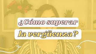 ¿Cómo superar la vergüenza  Consejos psicológicos  Nathalia Díaz [upl. by Wojcik]