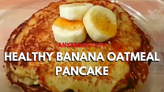 HEALTHY BANANA OATMEAL PANCAKE RECIPE [upl. by Phebe]