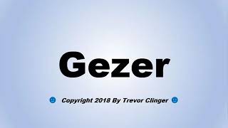 How To Pronounce Gezer [upl. by Adelheid]