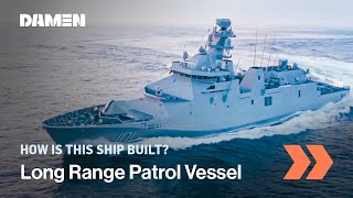 How is this built  Long Range Ocean Patrol Vessel POLA ARM Reformador  Damen Shipyards [upl. by Ahsiena738]