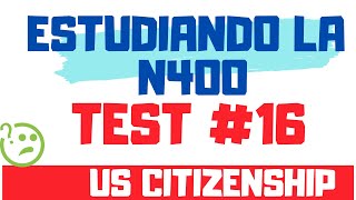 DIFERENTES PREGUNTAS DE LA N400  TEST 16  CIUDADANIA AMERICANA [upl. by Esirtal]