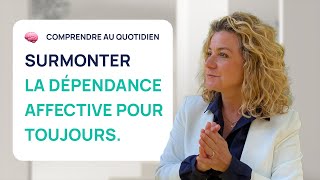 COMMENT SURMONTER LA DÉPENDANCE AFFECTIVE POUR TOUJOURS [upl. by Rosenberg895]