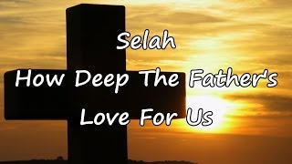 Selah  How Deep The Fathers Love For Us with lyrics [upl. by Eyt]