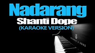 NADARANG  Shanti Dope KARAOKE VERSION [upl. by Erdnua]