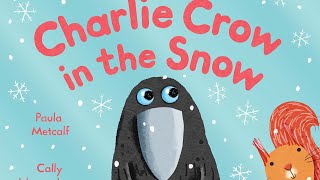 Charlie Crow in the Snow Childrens illustrated readaloud audiobook story [upl. by Sprung]