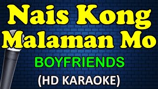 NAIS KONG MALAMAN MO  Boyfriends HD Karaoke [upl. by Budding190]