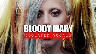 Lady Gaga  Bloody Mary Isolated Vocals [upl. by Aicenev385]