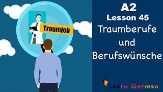 A2  Lesson 45  Traumberufe amp Berufswünsche  Dream Job and career  German for beginners [upl. by Anyahc]