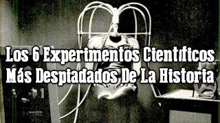 Los 6 Experimentos Científicos Más Despiadados De La Historia [upl. by Akedijn657]