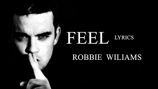 ROBBIE WILLIAMS  FEEL  LYRICS [upl. by Rushing]