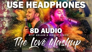 The Love Mashup 8D AUDIO  Atif Aslam amp Arijit Singh 2018  Is this love or pain [upl. by Tratner]