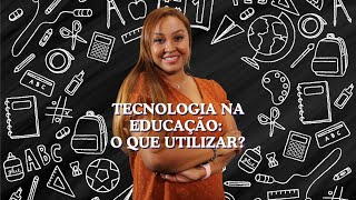 Tecnologia na Educação o que utilizar [upl. by Eelrebmyk]