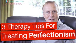 Treating Perfectionism 3 Therapy Strategies [upl. by Clapper]