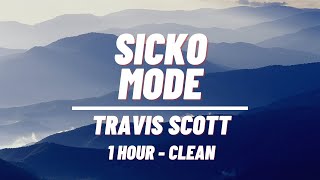 Travis Scott  SICKO MODE 1 HOUR  CLEAN [upl. by Dunstan512]