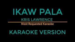 Ikaw Pala  Kris Lawrence Karaoke Version [upl. by Ainoz79]