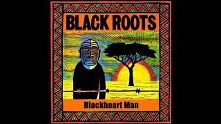 Black Roots  Blackheart Man [upl. by Yllek]