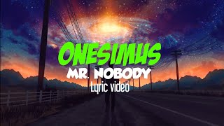 Onesimus  Mr Nobody Lyric video [upl. by Silliw847]