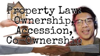 Property Law Ownership Accession and CoOwnership [upl. by Orgell]