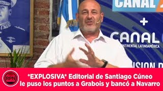 EXPLOSIVA Editorial de Santiago Cúneo le puso los puntos a Grabois y bancó a Navarro [upl. by Gitlow]