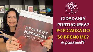 CIDADANIA PORTUGUESA POR SOBRENOME É POSSÍVEL [upl. by Ibbetson274]