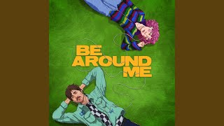 Be Around Me feat chloe moriondo [upl. by Rooney]