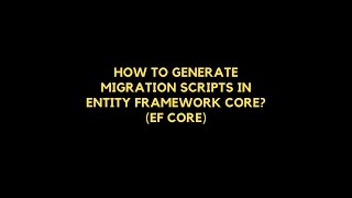 How to generate Migration scripts in Entity Framework Core EF Core [upl. by Resarf]