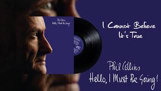 Phil Collins  I Cannot Believe Its True 2016 Remaster [upl. by Eiramacissej]