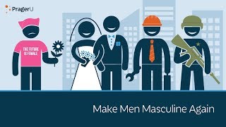 Make Men Masculine Again  5 Minute Video [upl. by Hanikahs486]