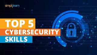 Top 5 Cybersecurity Skills  Cyber Security Career  Cyber Security Training  Simplilearn [upl. by Kotta]