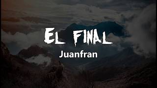 Juanfran  El final LetraLyrics Quédate Con La Persona Que Te Sepa Valorar [upl. by Imehon620]